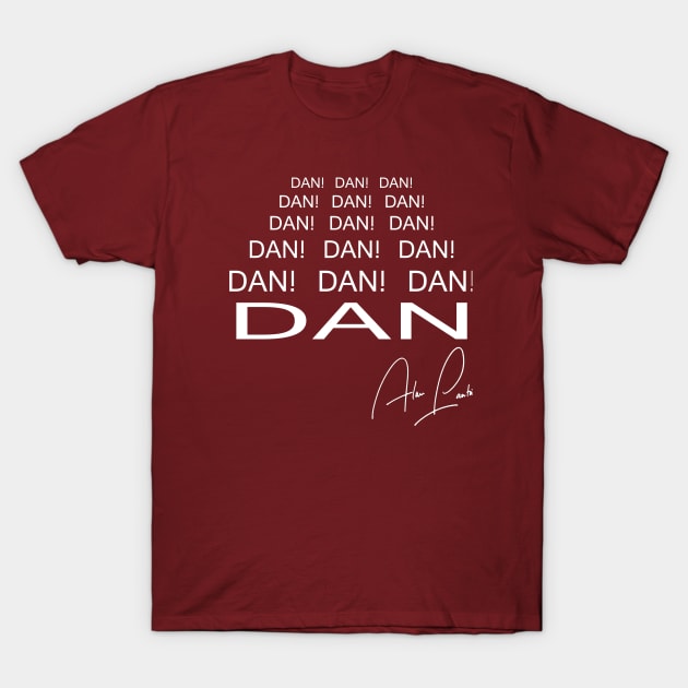 Dan! Dan! Dan! T-Shirt by GarfunkelArt